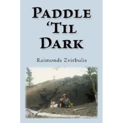 Paddle 'Til Dark: A Yukon River Journey