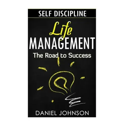 Self-discipline: Life management and Mastering yourself - The road to success (self-discipline and emotional control, self-discipline f