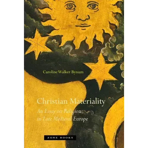 Christian Materiality: An Essay on Religion in Late Medieval Europe