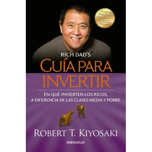 Guía Para Invertir / Rich Dad's Guide to Investing: What the Rich Invest in That the Poor and the Middle Class Do Not! = Rich Dad's Guide to Investing