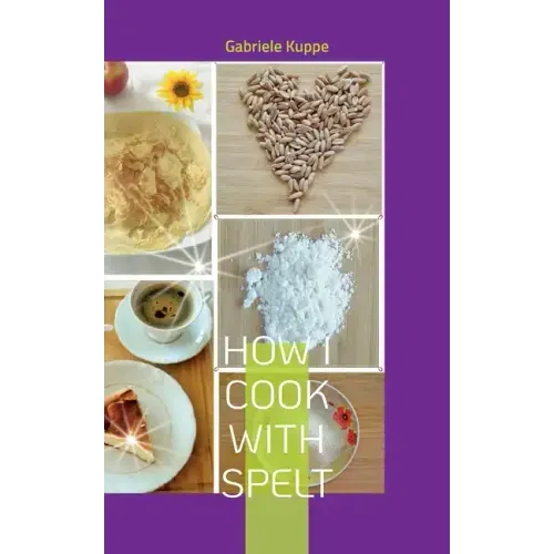 How I cook with spelt