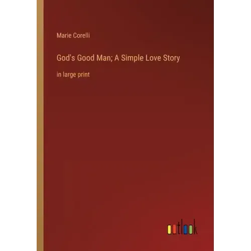 God's Good Man; A Simple Love Story: in large print