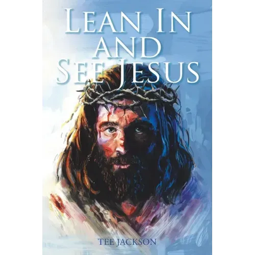 Lean In and See Jesus