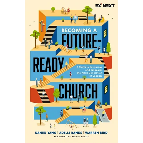 Becoming a Future-Ready Church: 8 Shifts to Encourage and Empower the Next Generation of Leaders
