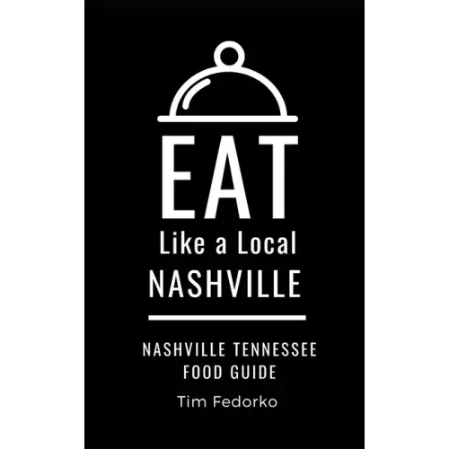 Eat Like a Local- Nashville: Nashville Tennessee Food Guide