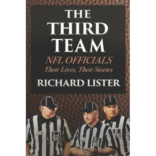 The Third Team: NFL Officials. Their Lives, Their Stories