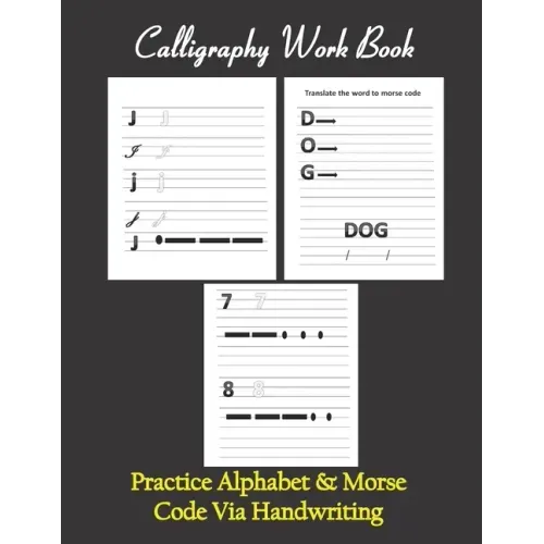 Calligraphy workbook, Practice Alphabet & Morse Code Via Handwriting: Calligraphy & Hand Lettering workbook for beginners, to Practice and learn alpha