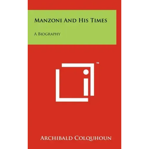 Manzoni and His Times: A Biography