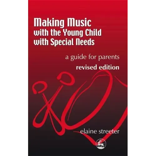 Making Music with the Young Child with Special Needs: A Guide for Parents