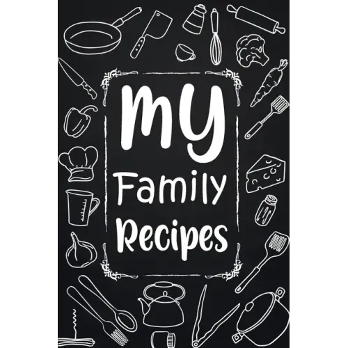 My Family Recipes: Adult Blank Lined Diary Notebook, Write in Your Best Family Recipes, Food Recipes Notebook, Recipe and Cooking Gifts