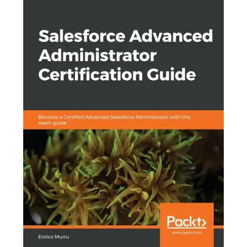 Salesforce Advanced Administrator Certification Guide