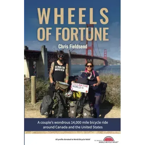 Wheels of Fortune: A couple's wondrous 14,000 mile bicycle ride around Canada and the United States
