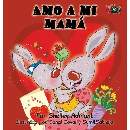 Amo a mi mamá: I Love My Mom - Spanish Edition