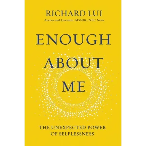 Enough about Me: The Unexpected Power of Selflessness