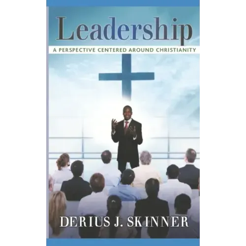 Leadership: A Perspective Centered Around Christianity