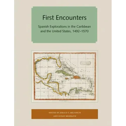 First Encounters: Spanish Explorations in the Caribbean and the United States, 1492-1570