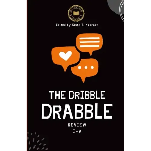 The Dribble Drabble Review Anthology 1: Issues I - V