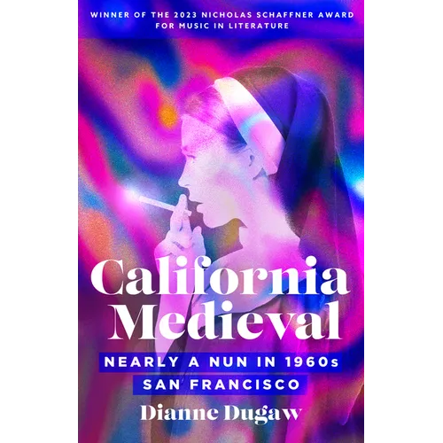 California Medieval: Nearly a Nun in 1960s San Francisco