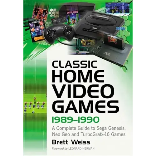 Classic Home Video Games, 1989-1990: A Complete Guide to Sega Genesis, Neo Geo and Turbografx-16 Games