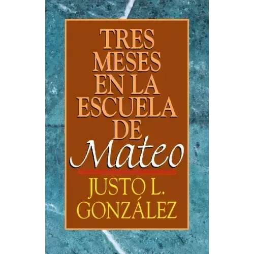 Tres Meses En La Escuela de Mateo: Estudios Sobre El Evangelio de Mateo