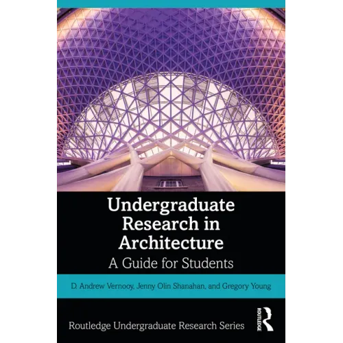 Undergraduate Research in Architecture: A Guide for Students