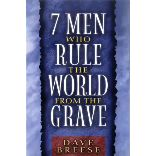 7 Men Who Rule the World from the Grave