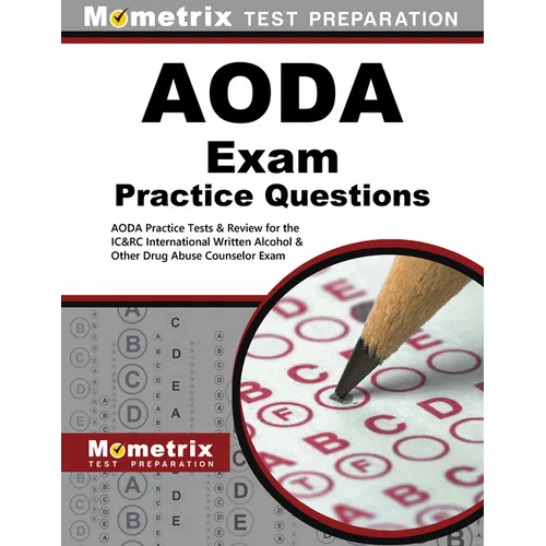 Aoda Exam Practice Questions: Aoda Practice Tests & Review for the Ic&rc International Written Alcohol & Other Drug Abuse Counselor Exam