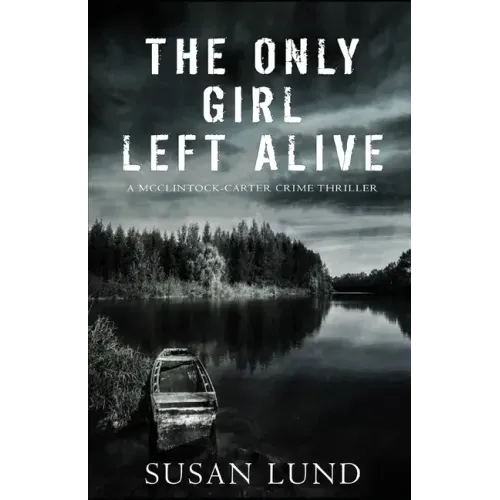 The Only Girl Left Alive: A McClintock-Carter Crime Thriller