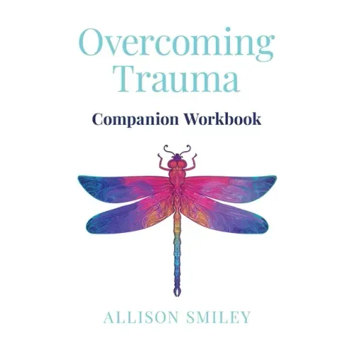 Overcoming Trauma Companion Workbook