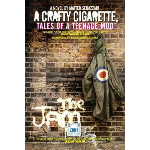 A CRAFTY CIGARETTE Tales of a Teenage Mod: Foreword by John Cooper Clarke