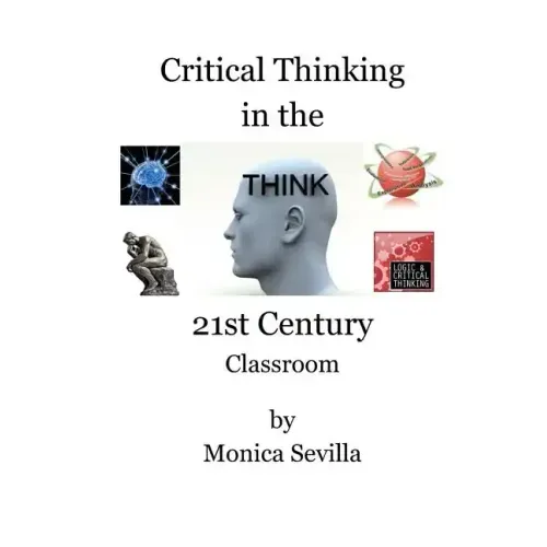 Critical Thinking in the 21st Century Classroom