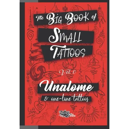 The Big Book of Small Tattoos - Vol.0: 100 unalome and single-line minimal tattoos for women and men