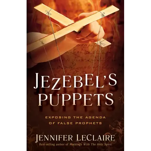 Jezebel's Puppets: Exposing the Agenda of False Prophets