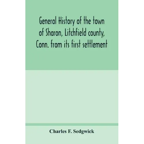 General history of the town of Sharon, Litchfield county, Conn. from its first settlement
