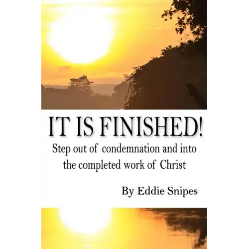 It is Finished: How God defeated condemnation and gave you the completed work of Christ