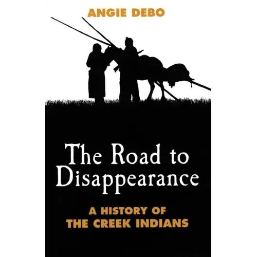 Road to Disappearance: A History of the Creek Indians