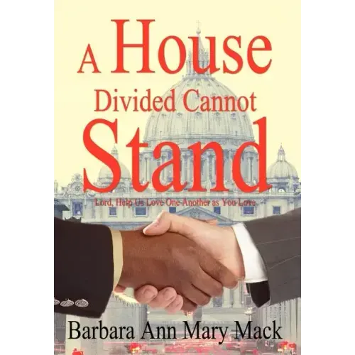 A House Divided Cannot Stand: Lord, Help Us Love One Another as You Love
