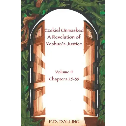 Ezekiel Unmasked a Revelation of Yeshua's Justice
