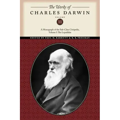 The Works of Charles Darwin, Volume 11: A Monograph of the Sub-Class Cirripedia, Volume I: The Lepadidae