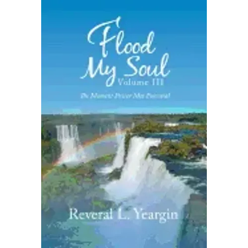 Flood My Soul Volume Iii: The Moment Power Met Potential