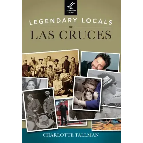 Legendary Locals of Las Cruces, New Mexico