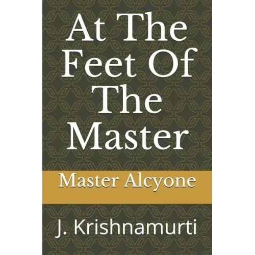 At The Feet Of The Master: J. Krishnamurti