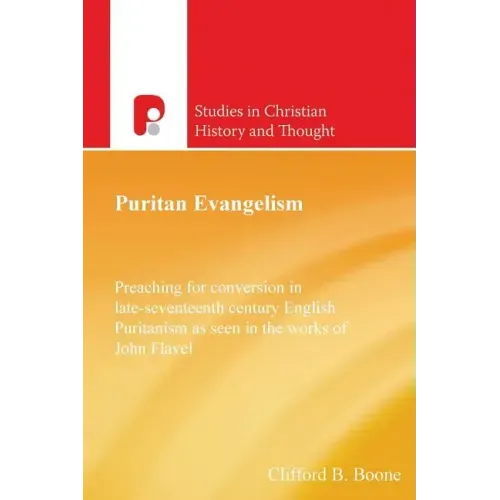 Puritan Evangelism: Preaching for Conversion in Late-Seventeeth Century English