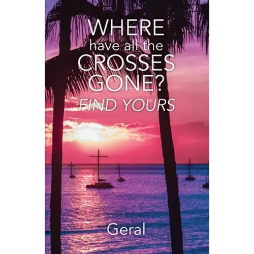 Where Have All the Crosses Gone?: Find Yours - Paperback