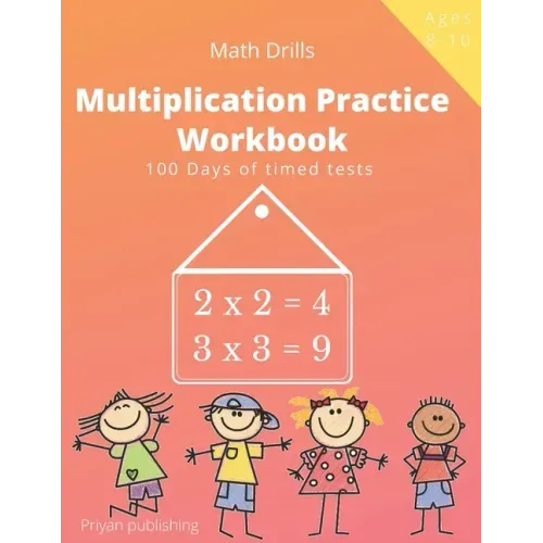 Multiplication Practice Workbook: 100 Days of Timed Tests Multiplication Math Drills For Kids Grades 3-5, Digits 0-12