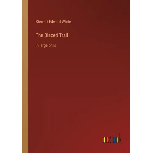 The Blazed Trail: in large print
