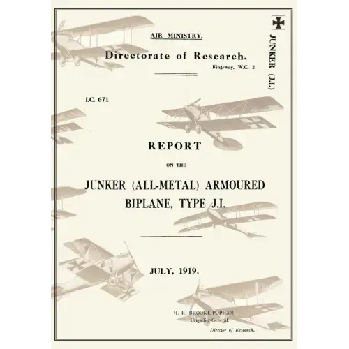 REPORT ON THE JUNKER ALL-METAL ARMOURED BIPLANE TYPE J.I., July 1919Reports on German Aircraft 14