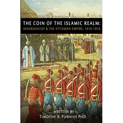 The COIN of the Islamic Realm: Insurgencies & The Ottoman Empire, 1416-1916