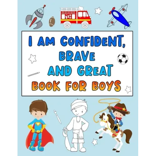 I Am Confident, Brave and Great Book for Boys: Positive Affirmations Coloring Books for Kids