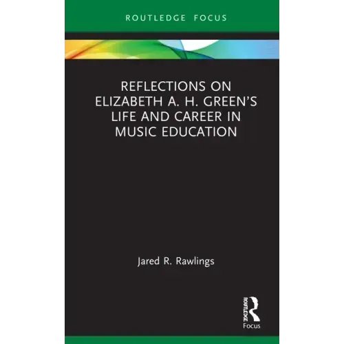 Reflections on Elizabeth A. H. Green's Life and Career in Music Education